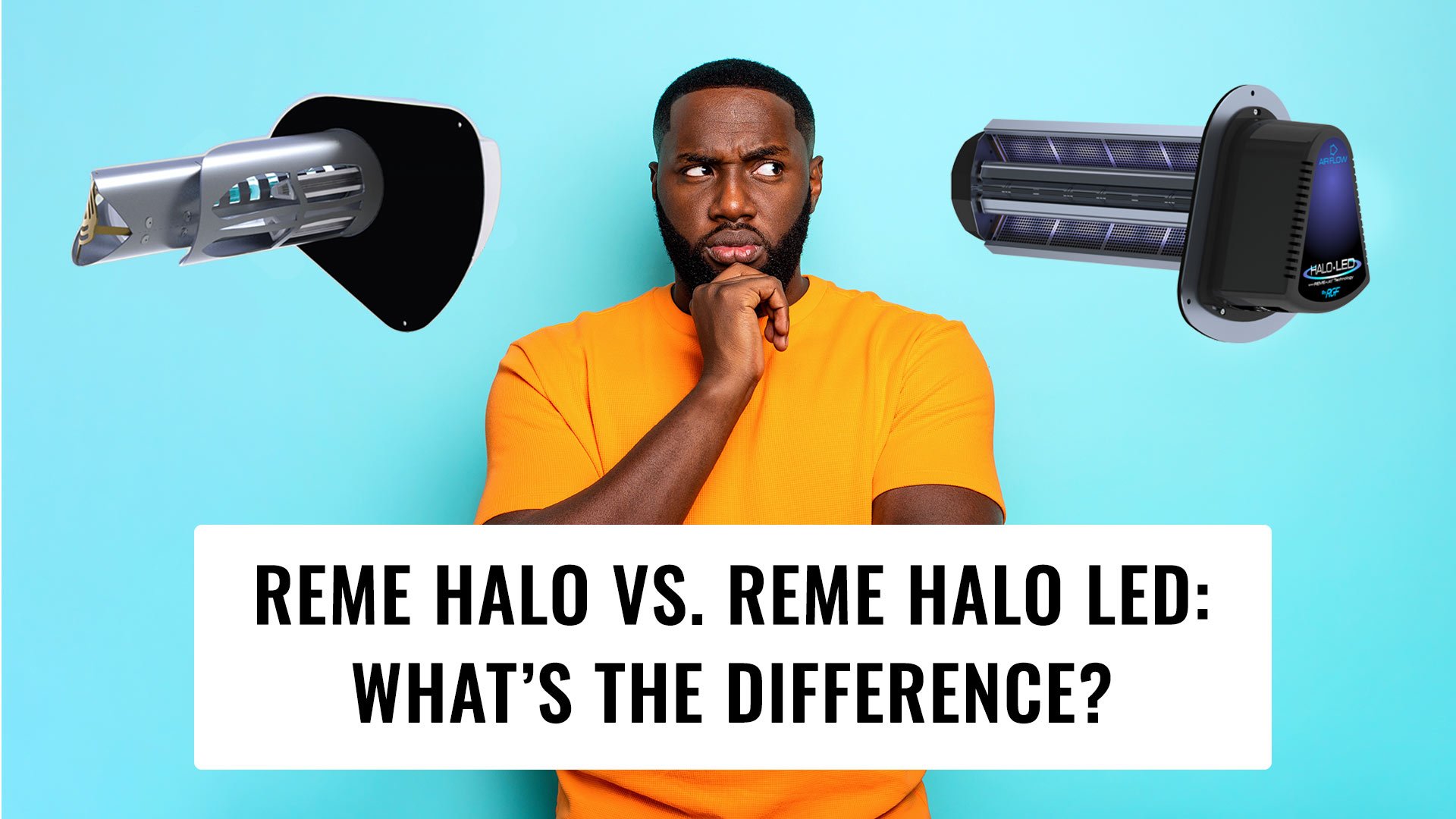 Reme Halo vs. Reme Halo LED What’s The Difference? ProTech Air